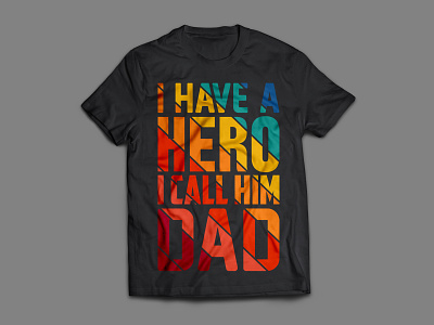 I have a hero I call him dad custom t-shirt design. adobe branding bundle custom dad dad t-shirt design graphic design graphics illustration t-shirt