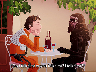 "Do I talk first or you talk first? I talk first?" illustration kylo ren movie poe dameron quote star wars the force awakens