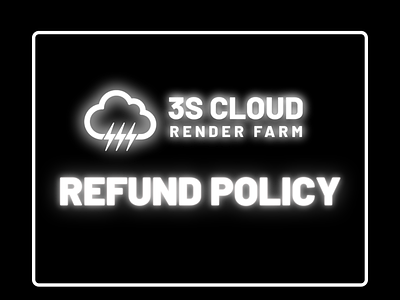 REFUND POLICY | 3S CLOUD RENDER FARM 3s 3s farm cloud render farm policy refund refund policy