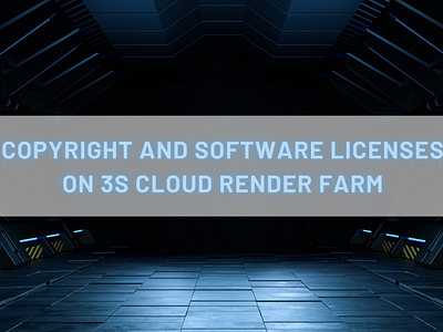 Copyright and Software Licenses on 3S Cloud Render Farm