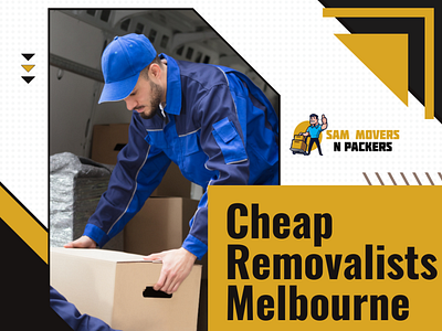 Cheap Removalists Melbourne | Sam Movers N Packers cheap