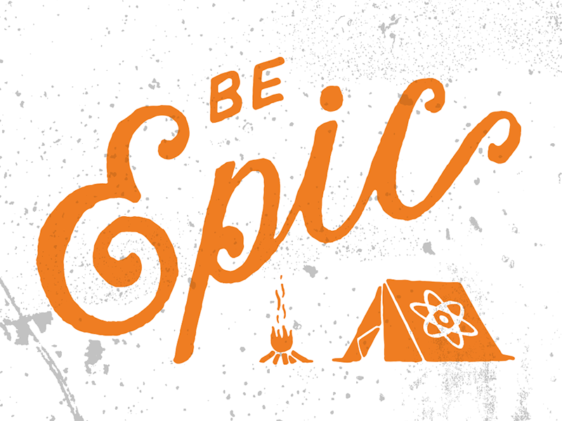 Be Epic campfire camping camp tent epic illustration typography handlettering lettering