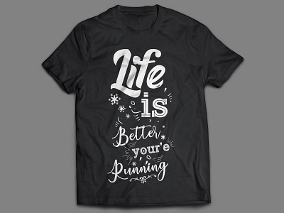 "Life is Better you're Running" T-shart Design!!! branding custom t shirt design fashion graphic design graphicdesign logo polo t shirt design style t shart design tshart tshirtprinting tshirtstyle typography