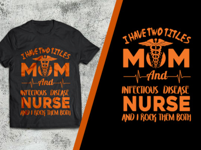 I Have Two titles mom & Nurse design t shirt graphics graphics design happy mothers day mammam mom nurse mommy mother nurse t shirt mothers day t shirt mothers love mothers t shirt nurse t shirt tshirt