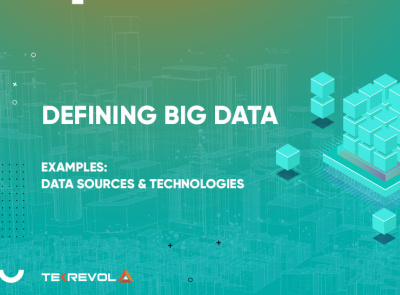 DEFINING BIG DATA – EXAMPLES, DATA SOURCES & TECHNOLOGIES