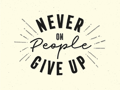 Never Give Up On People design hand drawn illustration poster typography vector