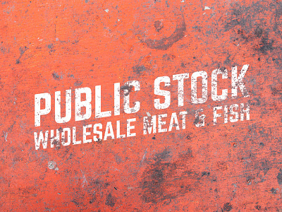 Public Stock - Wholesale Meat & Fish creative market grunge logo mock up retrosupply texture vintage weathered