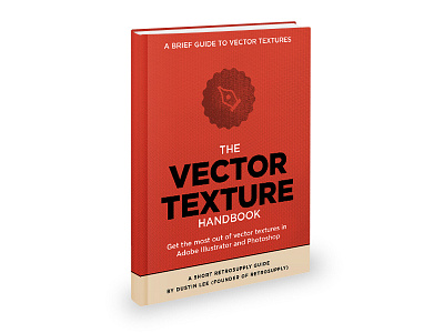 The Vector Texture Handbook distressed dustin lee grunge halftones ink retrosupply shapes standard issue vector textures