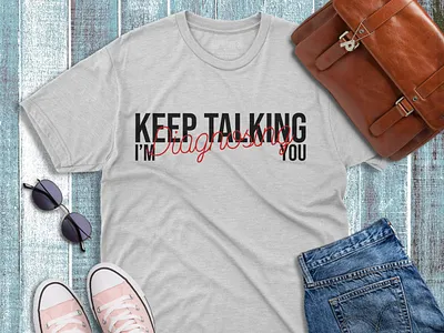 T shirt design ( Keep talking I'm diagnosing you) adobe photoshop design graphic design illustration marcendise t shirt design typography t shirt design vector t shirt design