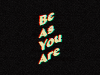 Be As You Are glitch lettering type type design typography