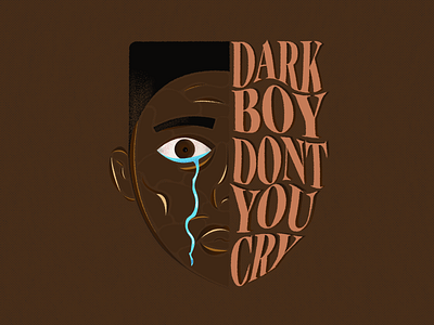 Dark Boy Don't You Cry