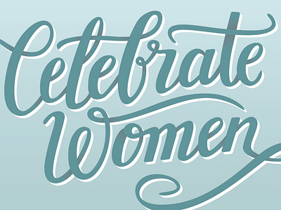 Celebrate Women custom type custom typography handdrawn type design typography