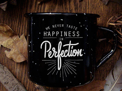 We never taste happiness in perfection! - lettering project.