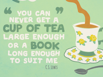 Tea Print - Colour Option 2 c.s. lewis cuppa quote tea tea cup teacup