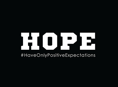 HOPE artist artwork creativity design expectation graphic design graphic designer hope illustration inspiration lesson life positive world