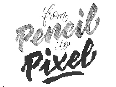 From Pencil To Pixel custom handmadefont lettering letters typography