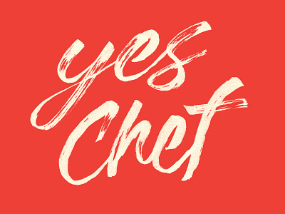 Yes Chef lettering taking orders