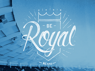 Be Royal baseball hand lettering kc kcmo lettering logo royals stadium tmoneydesign tshirt typography