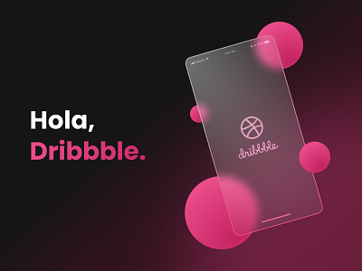 Hola, Dribbble. app design art creative dailyui design designinspiration dribbble figma first shot glass card effect glass effect graphic design hello dribbble typography ui uitrends ux vector