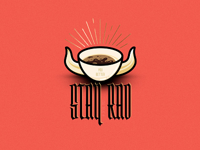 You Better Stay Rad (Pt. 2) character coffee coffee mug design half tone illustration ink logo mug screen printing stay rad symbol vector