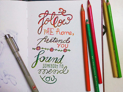 Calligraphy : Follow me home calligraphy drawn handlettering word