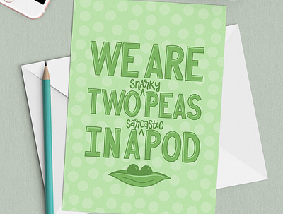 Two Snarky Peas Greeting Card best friend card design design greeting card handlettering illustration lettering licensing licensing artist peas in a pod sarcastic snarky