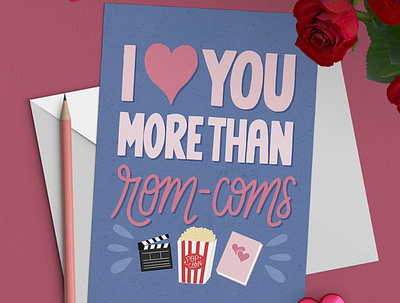 Love You More Than Rom-Coms art licensing design greeting card greeting card design handlettering illustration lettering licensing love love story rom com romantic comedy