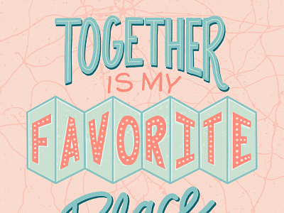Together Is My Favorite Place To Be art licensing design greeting card handlettering illustration lettering licensing love map procreate together wall decor