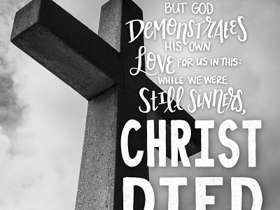 Bible Lettering - Romans 5:8 bible lettering bible verse cross handlettering lettering photo lettering romans scripture