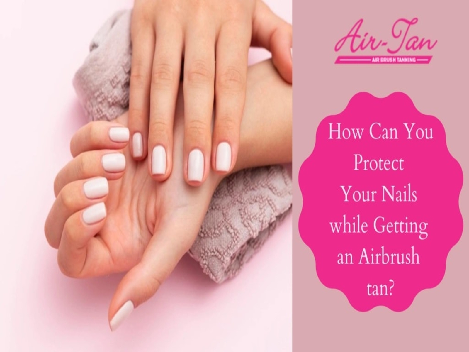 How Can You Protect Your Nails while Getting an Airbrush tan? by Air
