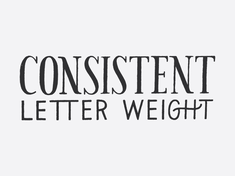 Consistent Letter Weight hand lettering type lettering