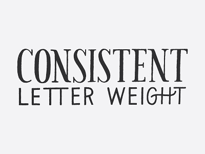 Consistent Letter Weight hand lettering lettering type