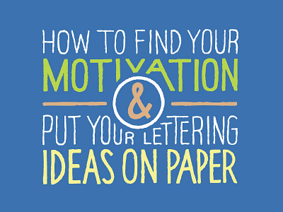 How to Find Your Motivation & Put Your Lettering Ideas on Paper hand lettering lettering type