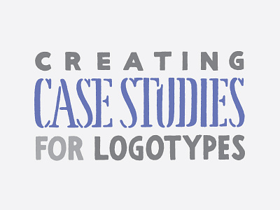 How to Create Compelling Case Studies for Logotypes blog post hand lettering lettering type typography