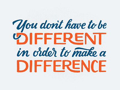 You Don't Have To Be Different. hand lettering lettering typography