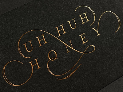 Uh Huh, Honey black calligraphy cursive flourish gold goodtype kanye west lettering script typography yeezy