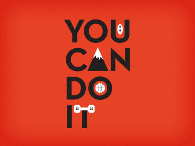 You Can Do It #2 goals motivation mountain sports