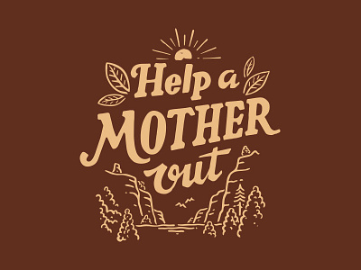 Help A Mother Out illustration lettering skitchism t shirt typography