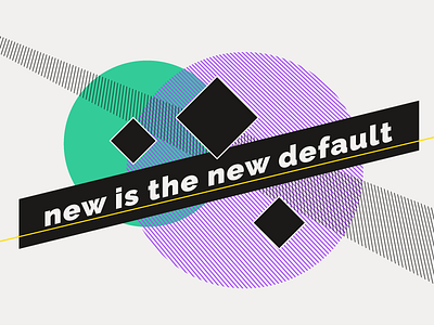 New is the New default