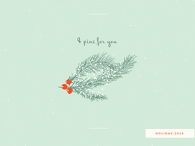 I pine for you | holiday 2016 berries holiday illustration needles pine simple snow