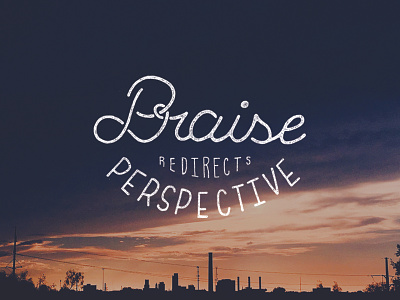 Praise Redirects Perspective hand drawn lettering type typography