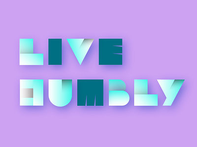 Live Humbly design flat geometric motto purple shadow type typography vector