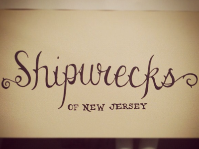 Shipwrecks of NJ drawn hand done handdrawn lettering new jersey ship shipwreck type typography