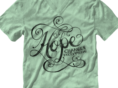 Hope Changes Everything Tee flourish hand drawn letters script sketch t shirt tee typography