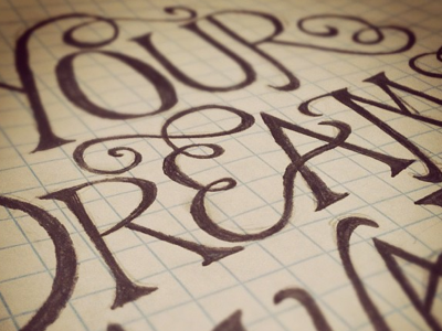 your dreams... dreams flourish hand drawn hand lettering letters type typography