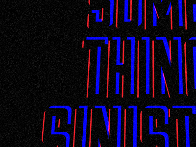 Something Sinister 3d b movie black blue daily red retro rgb type white