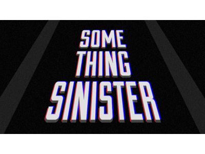 Something Sinister 3d b movie black blue daily red retro rgb type white