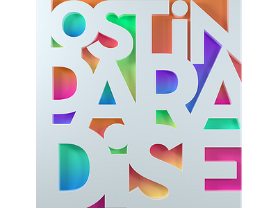Lost In Paradise 3d color gradient minimal neon type typography white