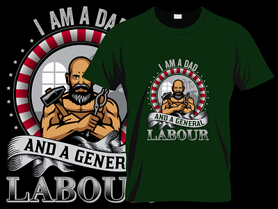 I'm a dad & a general labour Custom Graphic & Typography T shirt manualtshirtdesign