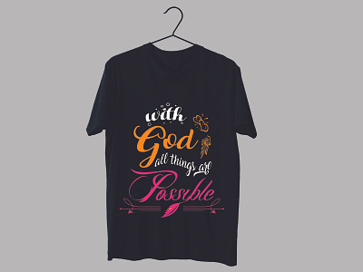 With god all  things are possible t-shirt design......?